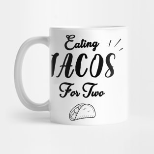 Eating Tacos For Two - funny pregnancy announcement Mug